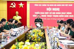 Tổng cục Ch&iacute;nh trị triển khai một số nội dung hoạt động văn h&oacute;a, nghệ thuật trọng điểm năm 2026