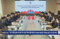Xúc tiến quan hệ hợp tác giữa tỉnh Điện Biên và doanh nghiệp Trung Quốc tại Việt Nam