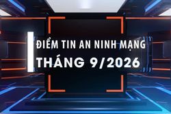 [Video] Điểm tin an ninh mạng tháng 9/2026