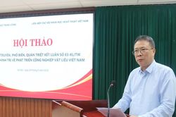 Đưa công nghiệp vật liệu Việt Nam từ lợi thế tài nguyên tới làm chủ công nghệ