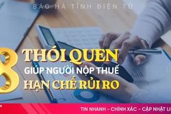 [Infographic] 8 thói quen giúp người nộp thuế hạn chế rủi ro