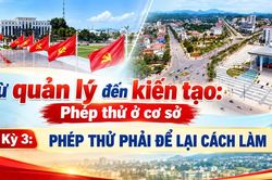 Kỳ 3: Phép thử phải để lại cách làm