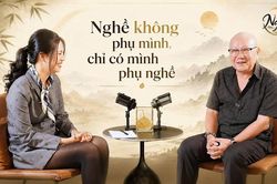 Ngộ 5: Nghề không phụ mình, chỉ có mình phụ nghề