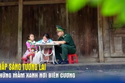 Thắp sáng tương lai những mầm xanh nơi biên cương