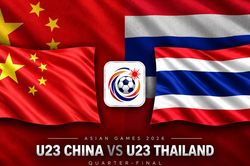 Lịch sử 8 lần đối đầu gần nhất U23 Trung Quốc vs U23 Thái Lan: Từ cú đúp Adisak đến màn rượt đuổi 2-2