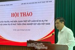 Muốn nâng giá trị công nghiệp vật liệu phải làm chủ công nghệ