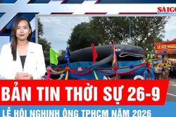Bản tin thời sự ngày 26-9: Lễ hội Nghinh Ông TPHCM - Tri ân biển cả, tưởng nhớ tiền nhân