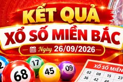 Kết quả xổ số miền Bắc hôm nay ngày 26/09/2026