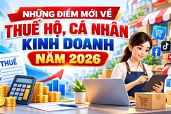 Những điểm mới về thuế hộ, cá nhân kinh doanh năm 2026