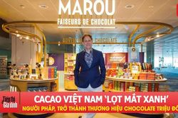Cacao Việt Nam 'lọt mắt xanh' của người Pháp, trở thành thương hiệu sô-cô-la triệu đô
