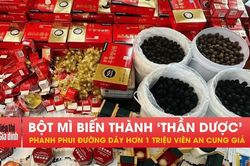 Bột mì 'hô biến' thành An Cung hoàn, hé lộ liên hệ với Quyền Linh
