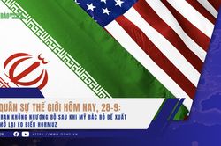 Quân sự thế giới hôm nay, 28-9: Iran không nhượng bộ sau khi Mỹ bác bỏ đề xuất mở lại eo biển Hormuz