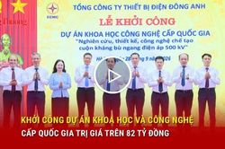 Khởi công dự án khoa học và công nghệ cấp quốc gia trị giá trên 82 tỷ đồng