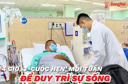 [Video] 4 giờ, 3 ‘cuộc hẹn’ mỗi tuần để duy trì sự sống
