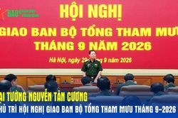 Đại tướng Nguyễn Tân Cương chủ trì Hội nghị giao ban Bộ Tổng Tham mưu tháng 9-2026