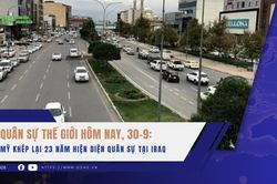 Quân sự thế giới hôm nay, 30-9: Mỹ khép lại 23 năm hiện diện quân sự tại Iraq