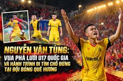Nguyễn Văn Tùng: Vua phá lưới U17 quốc gia và hành trình đi tìm chỗ đứng tại đội bóng quê hương