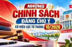 Những chính sách có hiệu lực từ tháng 10/2026