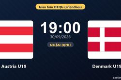 Nhận định Austria U19 vs Denmark U19: Hứa hẹn màn đôi công