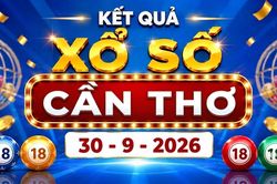 XSCT 30/9 - Kết quả xổ số Cần Thơ hôm nay ngày 30 tháng 9