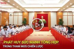 Phát huy sức mạnh tổng hợp trong tham mưu chiến lược