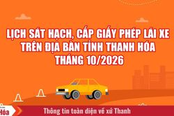 Lịch sát hạch, cấp giấy phép lái xe trên địa bàn tỉnh Thanh Hóa tháng 10/2026