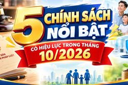 5 chính sách nổi bật có hiệu lực trong tháng 10/2026