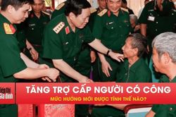 Từ 1/10, tăng trợ cấp người có công: Mức hưởng mới ra sao?