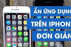Bật mí cách ẩn ứng dụng trên iPhone tăng cường tính bảo mật