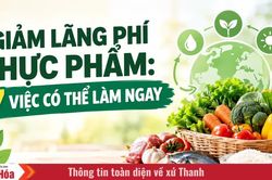Giảm lãng phí thực phẩm: 7 việc có thể làm ngay