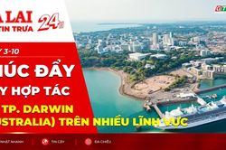 Điểm tin trưa: Gia Lai thúc đẩy hợp tác với TP. Darwin ( Australia) trên nhiều lĩnh vực