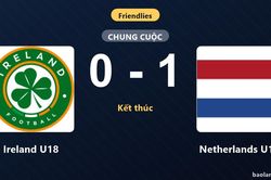 Hạ Ireland U18 sát nút, Netherlands U18 giành chiến thắng ở trận giao hữu quốc tế
