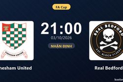 Nhận định Chesham United vs Real Bedford: Điểm tựa sân nhà