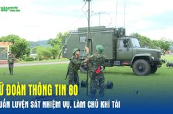 Lữ đoàn Thông tin 80 huấn luyện sát nhiệm vụ, làm chủ khí tài