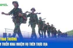 Từ thao trường đến triển khai nhiệm vụ trên thực địa