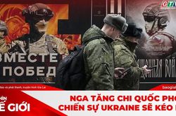 Góc nhìn thế giới 4-10-2026: Nga tăng chi quốc phòng: Chiến sự Ukraine sẽ kéo dài?