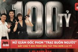 Nữ giám đốc phim 'Trại buôn người' gây chú ý khi phim đầu tay thu hơn 112 tỷ