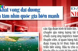 Điểm báo VTV1: Từ khát vọng đại dương đến tầm nhìn quốc gia biển mạnh