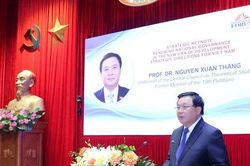 GS.TS Nguyễn Xuân Thắng: Đưa thể chế trở thành lợi thế phát triển