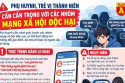Cẩn trọng với các hội nhóm mạng xã hội độc hại