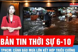 Bản tin thời sự ngày 6-10: Cảnh báo mưa lớn kết hợp triều cường, người dân TPHCM đề phòng ngập lụt