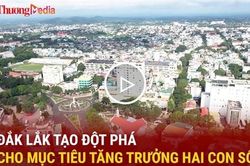 Đắk Lắk tạo đột phá cho mục tiêu tăng trưởng hai con số