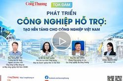 Phát triển công nghiệp hỗ trợ: Tạo nền tảng cho công nghiệp Việt Nam