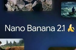 Google trình làng Nano Banana 2.1, tạo ảnh AI với chi phí giảm một nửa
