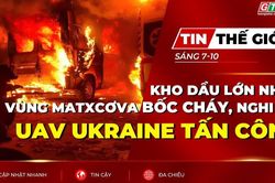 Bản tin thế giới ngày 7-10: Kho dầu lớn nhất vùng Matxcơva bốc cháy, nghi do UAV Ukraine tấn công