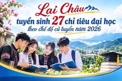 Lai Châu tuyển sinh 27 chỉ tiêu đại học theo chế độ cử tuyển năm 2026