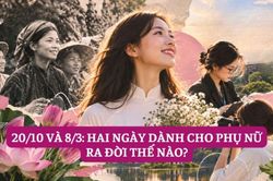 8/3 và 20/10: Hai ngày dành cho phụ nữ ra đời thế nào?