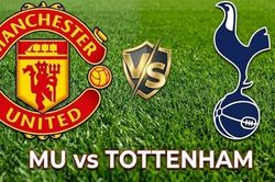 Nhận định, dự đoán trận đấu MU vs Tottenham: Ai sẽ thoát khỏi khủng hoảng?