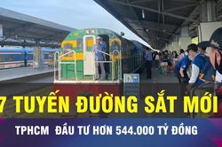 18 GIỜ NGÀY 9-10: TPHCM quy họach 7 tuyến đường sắt mới