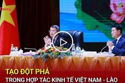 Tạo đột phá trong hợp tác kinh tế Việt Nam - Lào